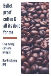 Bullet proof coffee and all it's done for me pin for pinterest